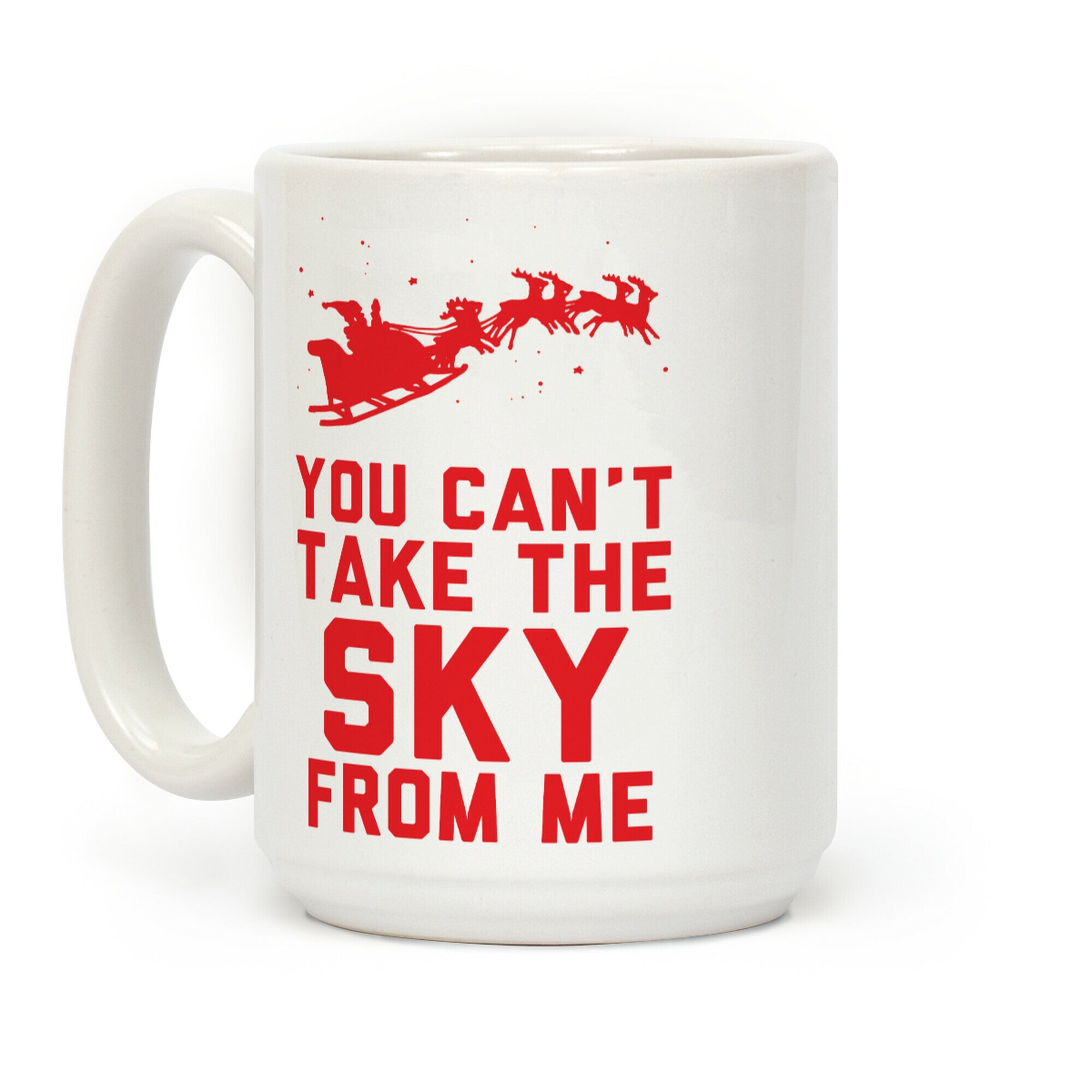 You Can't Take the Sky From Me Santa Sleigh Coffee Mug